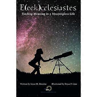 E (Eek) Cclesiastes: Suche nach Sinn in einer sinnlosen Lebens