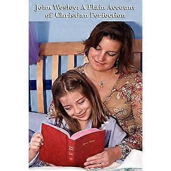 John Wesley: Een duidelijk verslag van christelijke perfectie