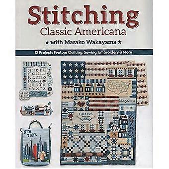 Stitching Classic Americana met Masako Wakayama: 12 projecten zijn voorzien van quilten, naaien, borduurwerk en meer