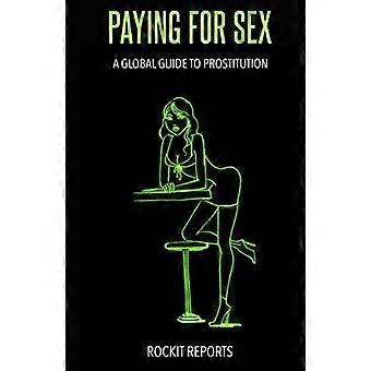 Für Sex bezahlen: Ein globaler Leitfaden für Prostitution