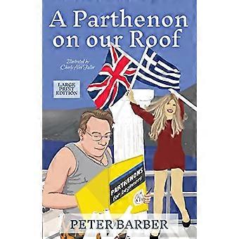 Ett Parthenon på vårt tak - Stort tryck: Äventyr i ett anglo-grekiskt äktenskap (Parthenon-serien)