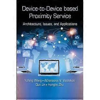Device-to-device Based Proximity Service Architecture Issues And Applicati - Yufeng Wang