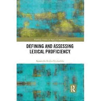 Defining And Assessing Lexical Proficiency - Agnieszka Leko-Szymaska