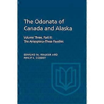 The Odonata of Canada and Alaska Volume Three Part III The Anisoptera Three Families