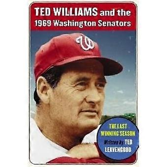 Ted Williams And The 1969 Washington Senators The Last Winning Season - Ted Leavengood - Paperback - en Book