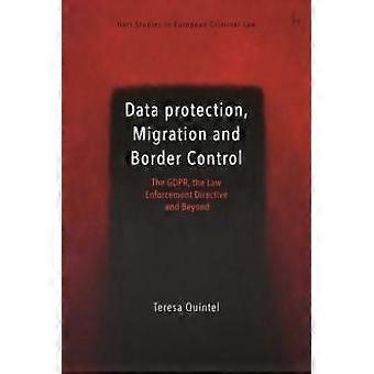 Data Protection Migration And Border Control The Gdpr The Law Enforcement - Teresa Quintel