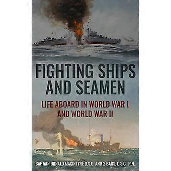 Fighting Ships And Seamen Life Aboard In World War I And World War Ii - Donald Macintyre - Paperback - English Book - History