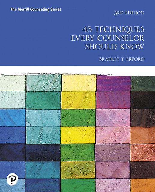 45 Techniques Every Counselor Should Know by Bradley Erford Paperback