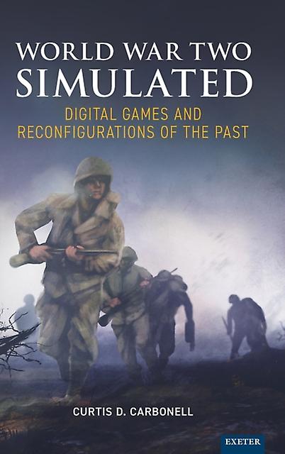 World War Two Simulated by Curtis D. Carbonell Hardback Book