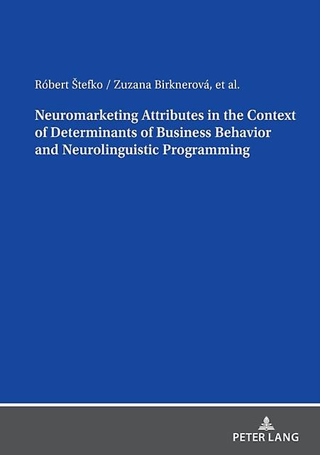 Neuromarketing Attributes In The Contex Of Determinants Of Business Behavior And by Zuzana Birknerova Paperback
