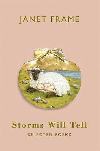Storms Will Tell Selected Poems - Janet Frame