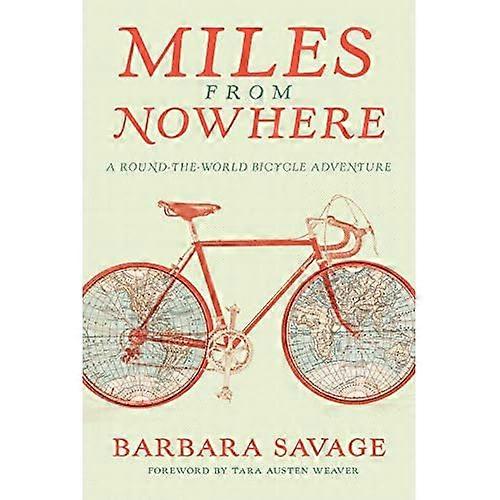Miles from Nowhere: A Round-The-World Bicycle Adventure