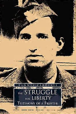 The Struggle for Liberty Testimony of a Fighter