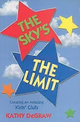 The Sky's the Limit Creating an Amazing Kid's Club
