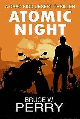 Atomic Night: Ein Wüstenthriller von Chad Kidd