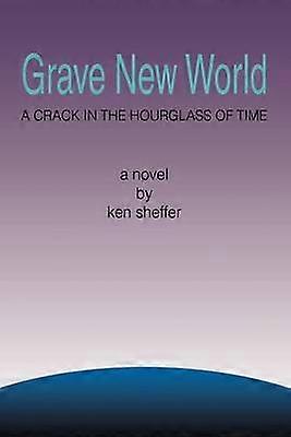 Grave New World A Crack in the Hourglass of Time