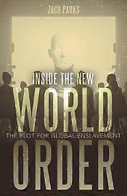 Inside the New World Order The Plot for Global Enslavement