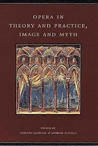 Opera in Theory and Practice Image and Myth