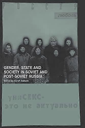 Gender State and Society in Soviet and Post Soviet Russia