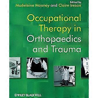 Occupational Therapy in Orthopaedics and Trauma