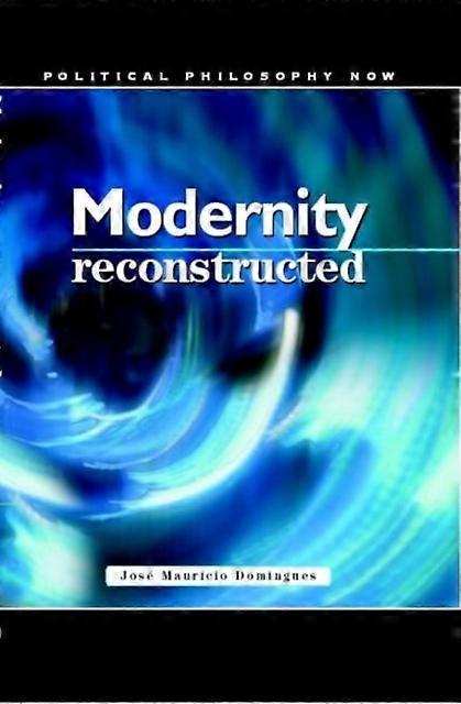 Modernity Reconstructed by Jose Mauricio Domingues Paperback