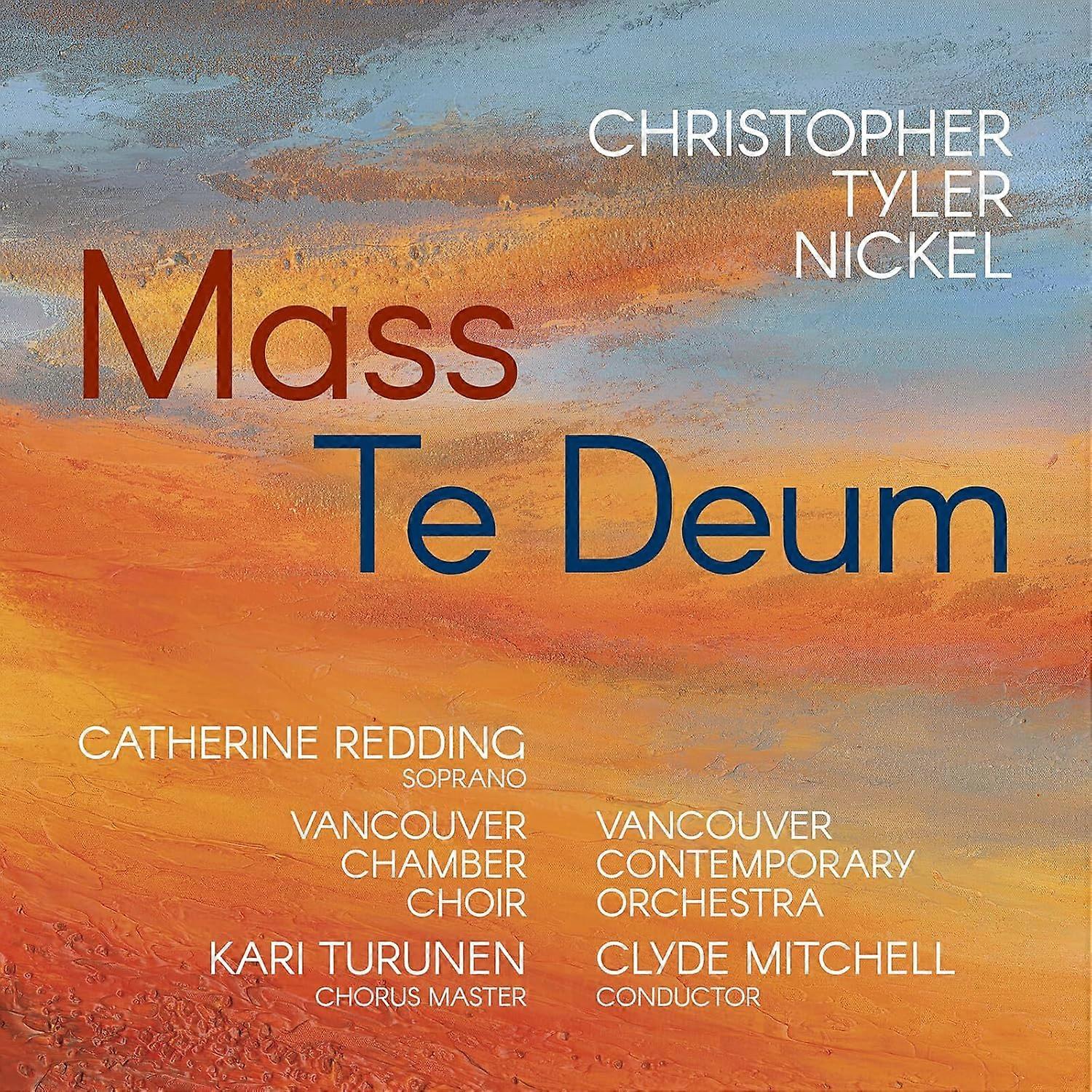Christopher Tyler Nickel - Mass  Te Deum [CD]