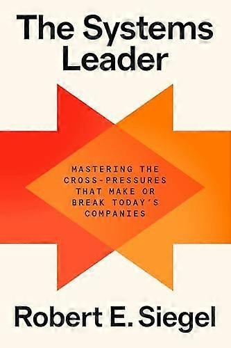 The Systems Leader by Robert E. Siegel Hardback Book