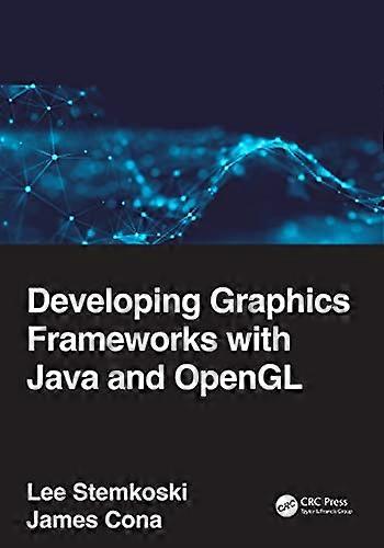 Developing Graphics Frameworks with Java and OpenGL