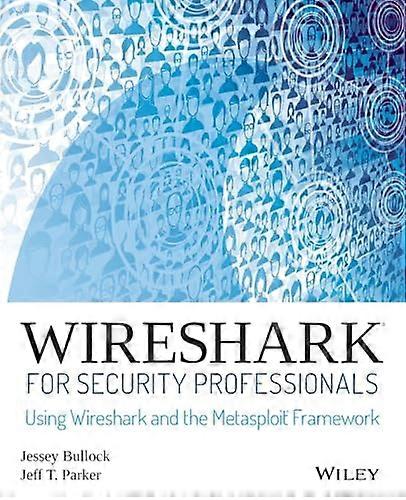 Wireshark for SecurityProfessionals: Using Wiresharkand the Metasploit Framework
