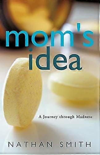 Mom's Idea: a Journey Through Madness