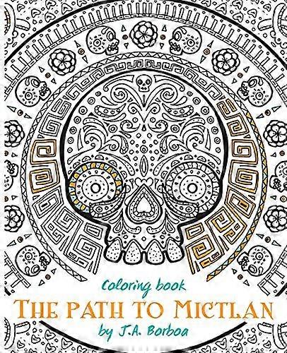 The Path to Mictlan: Coloring Book