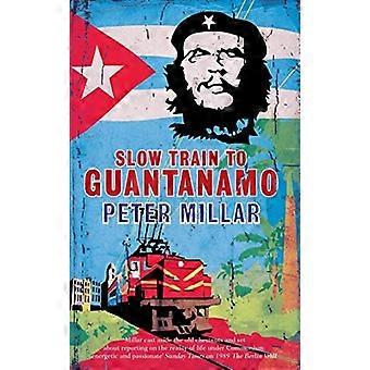 Långsamma tåg till Guantanamo