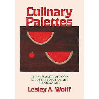 Culinary Palettes The Visuality of Food in Postrevolutionary Mexican Art