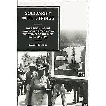 Solidarity with Strings The British Labour Movements Response to the Strikes of the West Indies 1934 1939