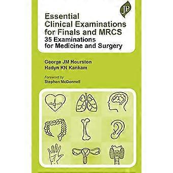 Essential Clinical Examinations for Finals and MRCS 35 Examinations for Medicine and Surgery