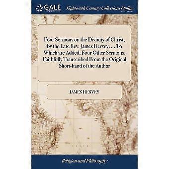 Four Sermons On The Divinity Of Christ By The Late Rev. James Hervey. To - James Hervey - Hardcover - en Book