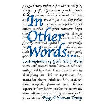 In Other Words. Contemplation Of God's Holy Word - Peggy Richerson Yancy - Paperback - en Book