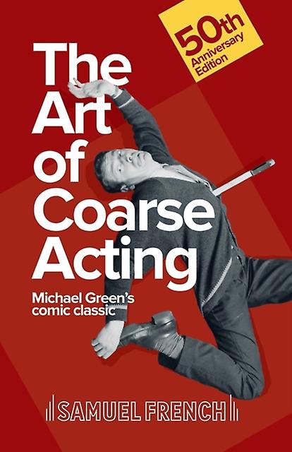 Art Of Coarse Acting Or How To Wreck An Amateur Dramatic Society Th by Michael Green Paperback Book