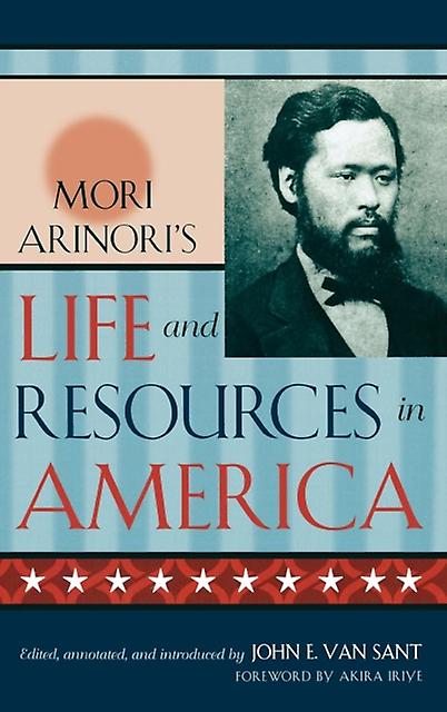 Mori Arinoris Life And Resources In America by Mori Arinori Paperback Book