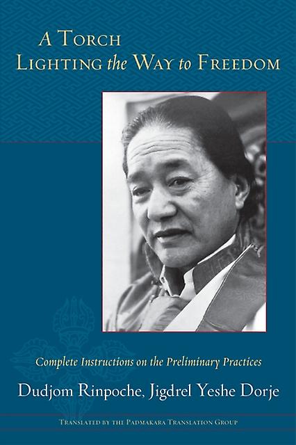 A Torch Lighting The Way To Freedom by Dudjom Rinpoche Paperback