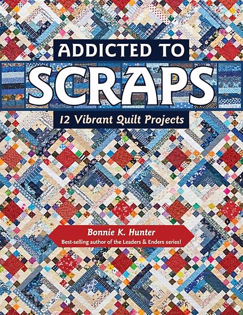 Addicted To Scraps by Bonnie K. Hunter Paperback