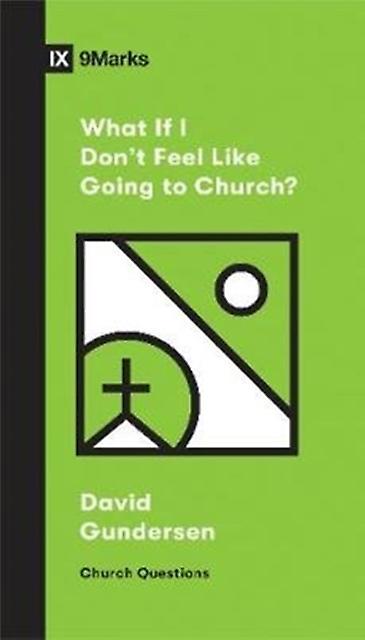 What If I Dont Feel Like Going To Church by David Gundersen Paperback Book