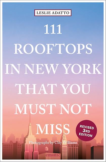 111 Rooftops In New York That You Must Not Miss by Leslie Adatto Paperback Book