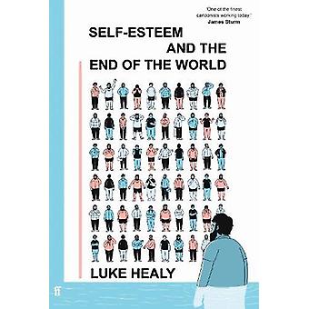 Selfesteem And The End Of The World by Luke Healy Hardback Book