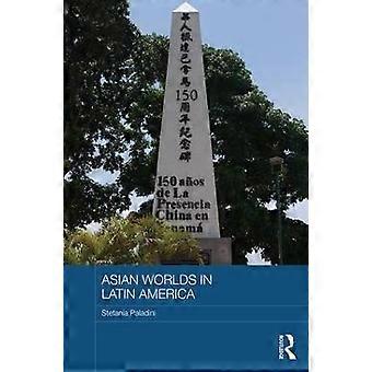 Asian Worlds in Latin America