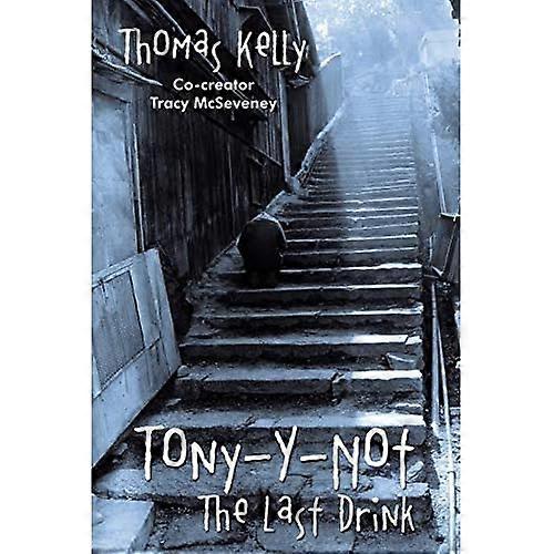 Tony-Y-Not: The Last Drink