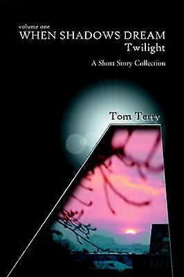 When Shadows Dream Twilight A Short Story Collection