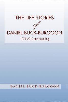 The Life Stories of Daniel BuckBurgoon 19742010 and Counting