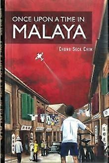 Once Upon A Time In Malaya by Seck Chim Chong Paperback