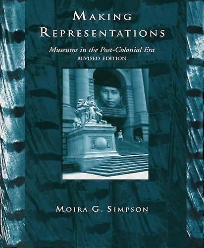 Making Representations: Museums in the Post Colonial Era
